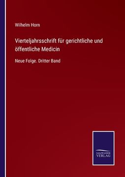 portada Vierteljahrsschrift für gerichtliche und öffentliche Medicin: Neue Folge. Dritter Band (en Alemán)