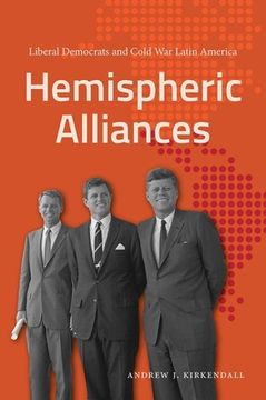 portada Hemispheric Alliances: Liberal Democrats and Cold War Latin America (en Inglés)