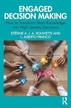 portada Engaged Decision Making: How to Transform Team Knowledge Into High Quality Decisions