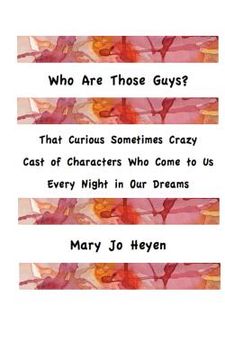 portada Who Are Those Guys?: That Curious Sometimes Crazy Cast of Characters who Come to Us Every Night In Our Dreams (en Inglés)