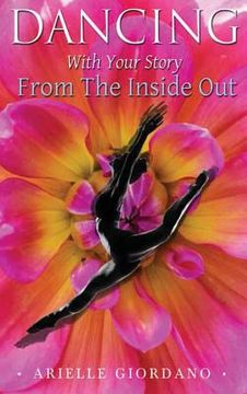 portada Dancing with Your Story from the Inside Out (in English)