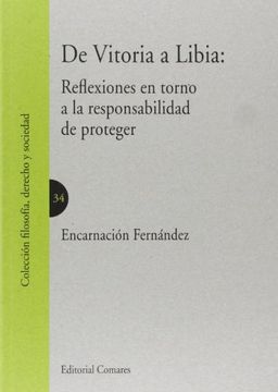 De Vitoria A Libia: Reflexiones En Torno A La Responsabilidad De Proteger (in Spanish)