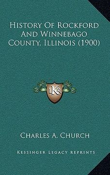 portada history of rockford and winnebago county, illinois (1900) (en Inglés)