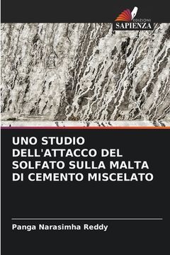 portada Uno Studio Dell'attacco del Solfato Sulla Malta Di Cemento Miscelato (en Italiano)