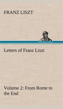 portada letters of franz liszt -- volume 2 from rome to the end (en Inglés)