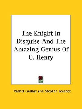 portada the knight in disguise and the amazing genius of o. henry (in English)