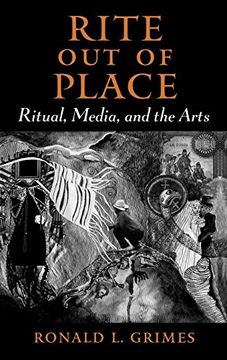 portada Rite out of Place: Ritual, Media, and the Arts (en Inglés)