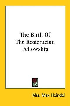 portada the birth of the rosicrucian fellowship (in English)