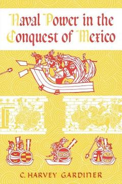 portada naval power in the conquest of mexico (en Inglés)
