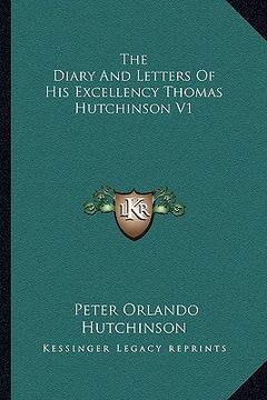 portada the diary and letters of his excellency thomas hutchinson v1
