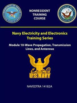 portada Navy Electricity and Electronics Training Series: Module 10 - Wave Propagation, Transmission Lines, and Antennas - NAVEDTRA 14182A