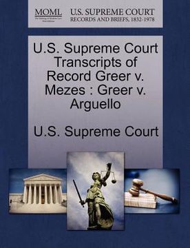 portada u.s. supreme court transcripts of record greer v. mezes: greer v. arguello (en Inglés)