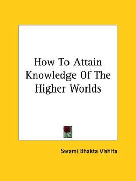 portada how to attain knowledge of the higher worlds (en Inglés)