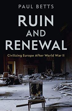 portada Ruin and Renewal: Civilising Europe After the Second World war 