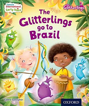 portada Oxford International Early Years: The Glitterlings: The Glitterlings go to Brazil (Storybook 8) (en Inglés)