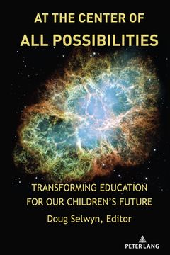 portada At the Center of All Possibilities: Transforming Education for Our Children's Future (en Inglés)