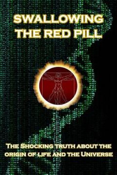 portada Swallowing the Red Pill: The Shocking Truth about the origin of life and the Universe (en Inglés)