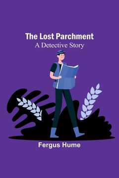 portada The Lost Parchment: A Detective Story (en Inglés)