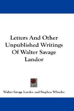 portada letters and other unpublished writings of walter savage landor (in English)