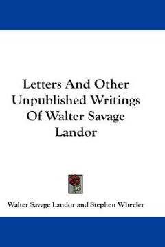 portada letters and other unpublished writings of walter savage landor (en Inglés)