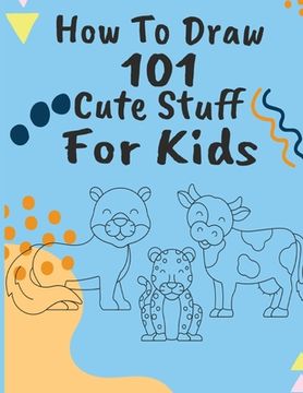 portada How to Draw 101 Cute Stuff (en Inglés)