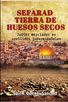 portada Sefarad Tierra de Huesos Secos: Judíos Mezclados en Apellidos Judeoespañoles (in Spanish)