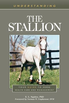 portada Understanding the Stallion: Your Guide to Horse Health Care and Management (en Inglés)
