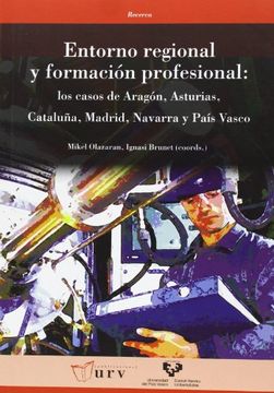 portada Entorno Regional y Formación Profesional: Los Casos de Aragón, Asturias, Cataluña, Madrid, Navarra y País Vasco