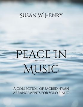 portada Peace in Music: A collection of sacred hymn arrangements for piano solo (en Inglés)