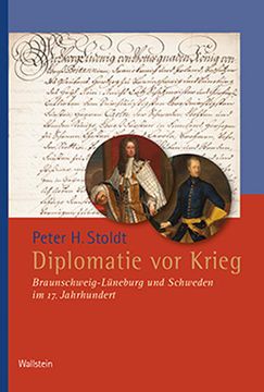 portada Diplomatie vor Krieg: Braunschweig-Lüneburg und Schweden im 17. Jahrhundert (Veröffentlichungen der Historischen Kommission für Niedersachsen und Bremen) (en Alemán)