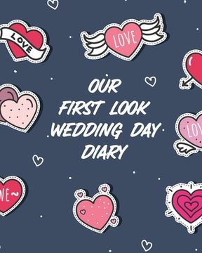 portada Our First Look Wedding Day Diary: Wedding Day Bride and Groom Love Notes (en Inglés)