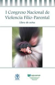 portada I Congreso Nacional de Violencia Filio Parental : celebrado del 16 al 18 de abril de 2015, en Madrid