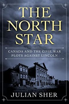 portada The North Star: Canada and the Civil war Plots Against Lincoln (en Inglés)