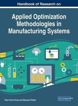 portada Handbook of Research on Applied Optimization Methodologies in Manufacturing Systems (Advances in Logistics, Operations, and Management Science)