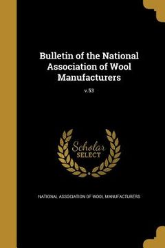 portada Bulletin of the National Association of Wool Manufacturers; v.53 (en Inglés)