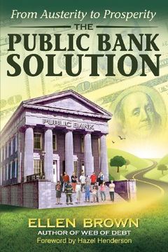 portada The Public Bank Solution: From Austerity to Prosperity