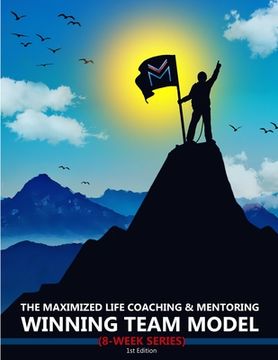 portada The Maximized Life Coaching & Mentoring Winning Team Model (en Inglés)