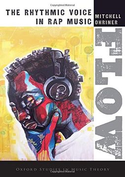 portada Flow: The Rhythmic Voice in rap Music (Oxford Studies in Music Theory) (en Inglés)