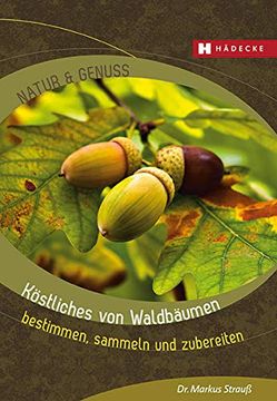 portada Köstliches von Waldbäumen: Bestimmen, Sammeln und Zubereiten (Natur & Genuss) (en Alemán)