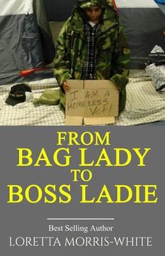 portada From Bag Lady to Boss Ladie: A True Story of a Homeless Veteran (en Inglés)