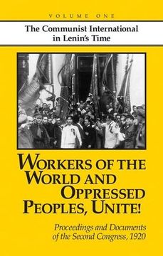 portada Workers of the World and Oppressed Peoples, Unite! Proceedings and Documents of the Second Congress of the Communist International, 1920 (Volume 1): V. 19 (in English)