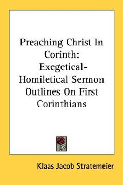 portada preaching christ in corinth: exegetical-homiletical sermon outlines on first corinthians (en Inglés)