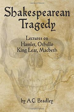 portada Shakespearean Tragedy: Lectures on Hamlet, Othello, King Lear, Macbeth