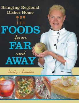 portada Foods from Far and Away: Bringing Regional Dishes Home (en Inglés)