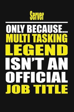 portada Server Only Because Multi Tasking Legend Isn't an Official Job Title (en Inglés)