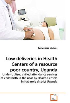 portada Low Deliveries in Health Centers of a Resource Poor Country, Uganda (en Inglés)