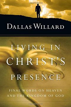 portada Living in Christ's Presence: Final Words on Heaven and the Kingdom of god (en Inglés)