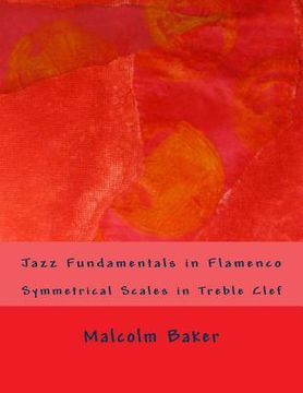 portada Jazz Fundamentals in Flamenco: Symmetrical Scales in Treble Clef (en Inglés)