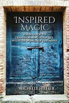 portada Inspired Magic: Your Guide to Transforming Your Life With the Power of the Mind (en Inglés)