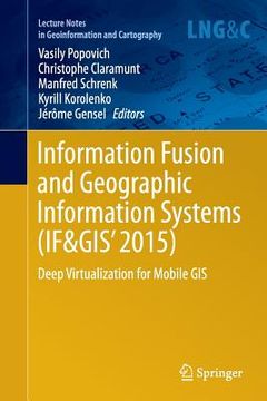 portada Information Fusion and Geographic Information Systems (If&gis' 2015): Deep Virtualization for Mobile GIS (in English)
